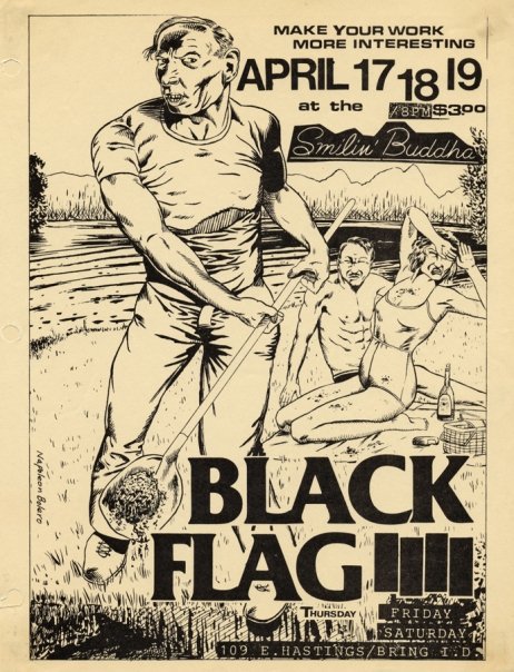 Black Flag @ The Smilin’ Buddha, Vancouver B.C. April 17th-19th 1980. Art by Pettibon, AKA Napoleon Bolero Black Flag @ The Smilin’ Buddha, Vancouver B.C. April 17th-19th 1980. Art by Pettibon, AKA Napoleon Bolero