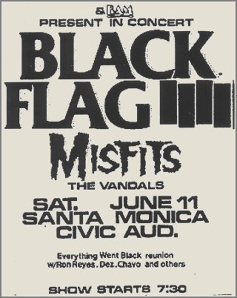 Black Flag, Misfits & The Vandals at Santa Monica Civic Auditorium. Sat June 11th. Black Flag, Misfits & The Vandals at Santa Monica Civic Auditorium. Sat June 11th.
