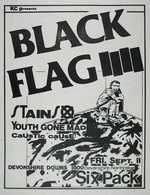 Black Flag, Stains, Youth Gone Mad at Devonshire Downs. Fri Sept. 11th. Black Flag, Stains, Youth Gone Mad at Devonshire Downs. Fri Sept. 11th.