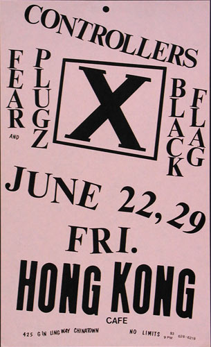Controllers, Fear, Black Flag, Plugz & X at Hong Kong Cafe- June 22nd & 29th Controllers, Fear, Black Flag, Plugz & X at Hong Kong Cafe- June 22nd & 29th