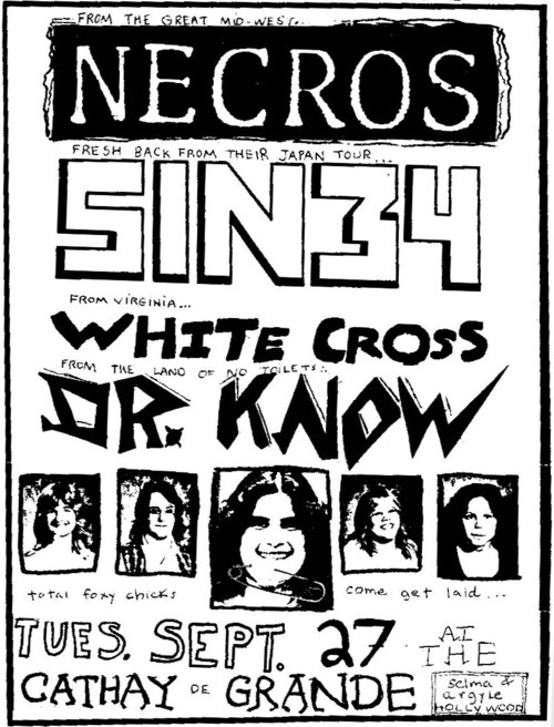 Necros, Dr. Know, Sin 34 & White Cross at Cathay de Grande. Sept. 27th 1983 Necros, Dr. Know, Sin 34 & White Cross at Cathay de Grande. Sept. 27th 1983